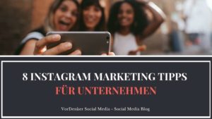 VorDenker Social Media_8 Instagram Tipps für Unternehmen_Reichweiten_SEO_Neukundengewinnung