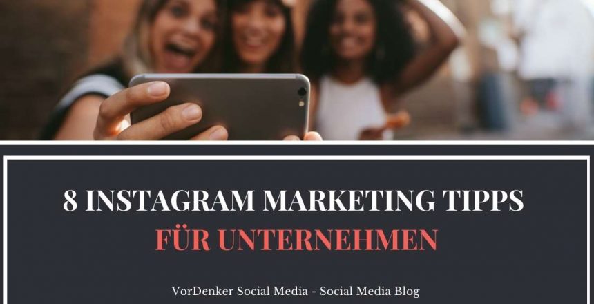 VorDenker Social Media_8 Instagram Tipps für Unternehmen_Reichweiten_SEO_Neukundengewinnung